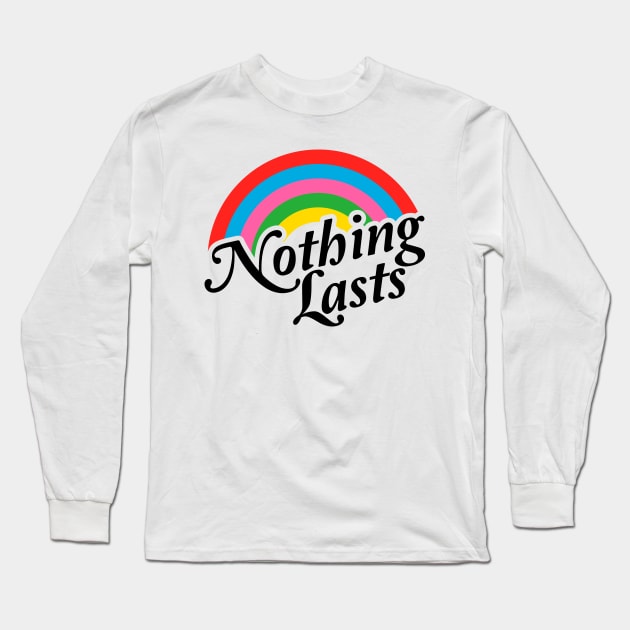 Nothing Lasts Long Sleeve T-Shirt by jthreeconcepts